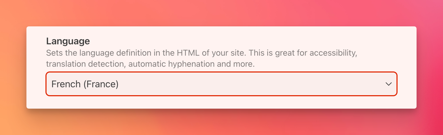 A screenshot from a section of Pika settings where the language selection is "French (France)" in the select box. The heading label for the setting is "Language". The helper text says, "Sets the language definition in the HTML of your site. This is great for accessibility, translation detection, automatic hyphenation and more."